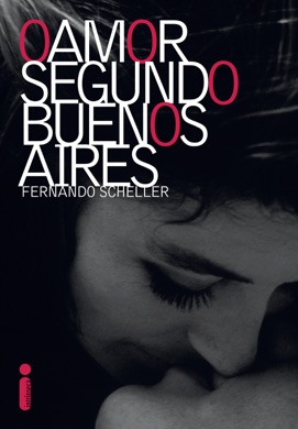 Capa do livro O amor segundo Buenos Aires de Fernando Scheller