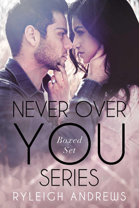 Never Over You Series Boxed Set