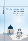 Grecia, viaje de otoño - Xavier Moret