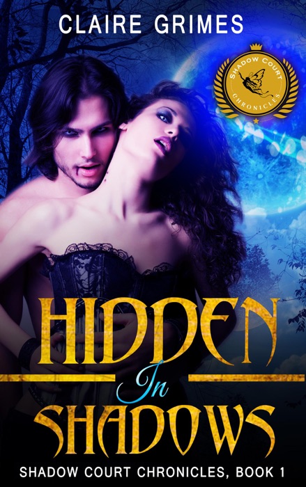 Hidden In Shadows: Shadow Court Chronicles, Book 1