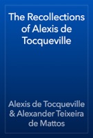 The Recollections of Alexis de Tocqueville
