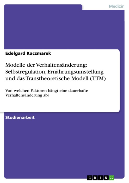 Modelle der Verhaltensänderung: Selbstregulation, Ernährungsumstellung und das Transtheoretische Modell (TTM)
