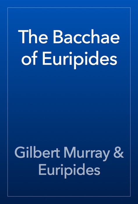 The Bacchae of Euripides