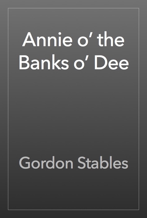 Annie o’ the Banks o’ Dee