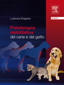 Fisioterapia riabilitativa del cane e del gatto - Ludovica Dragone