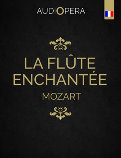 La flûte enchantée - Wolfgang Amadeus Mozart