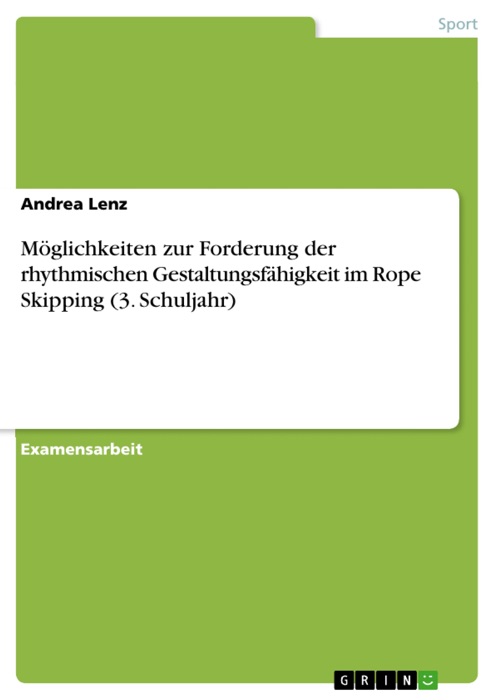 Möglichkeiten zur Forderung der rhythmischen Gestaltungsfähigkeit im Rope Skipping (3. Schuljahr)