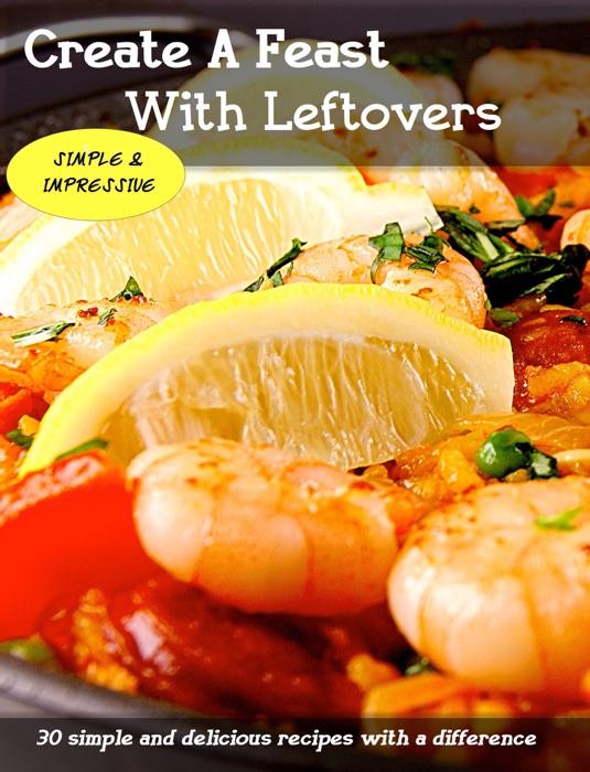 Create A Feast With Leftovers
