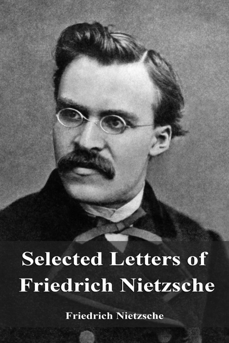 Selected Letters of Friedrich Nietzsche