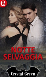 Notte selvaggia (eLit) - Crystal Green by  Crystal Green PDF Download
