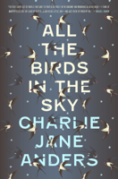 Charlie Jane Anders - All the Birds in the Sky artwork