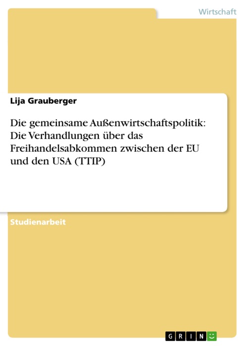 Die gemeinsame Außenwirtschaftspolitik: Die Verhandlungen über das Freihandelsabkommen  zwischen der EU und den USA (TTIP)