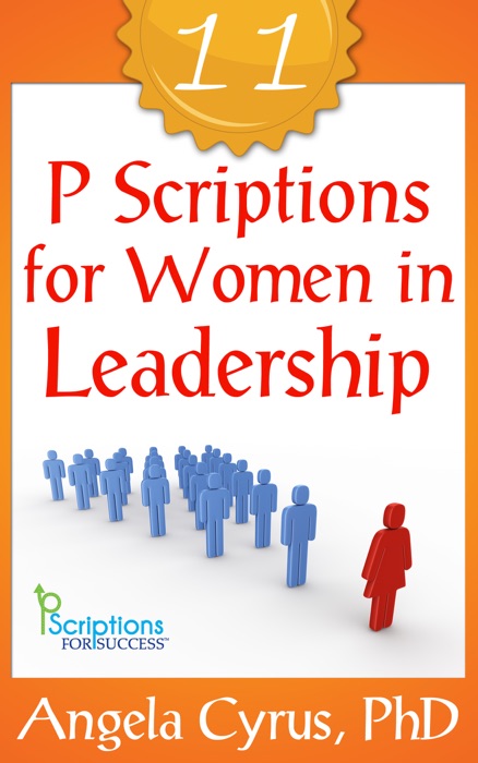 Eleven PScriptions for Women In Leadership