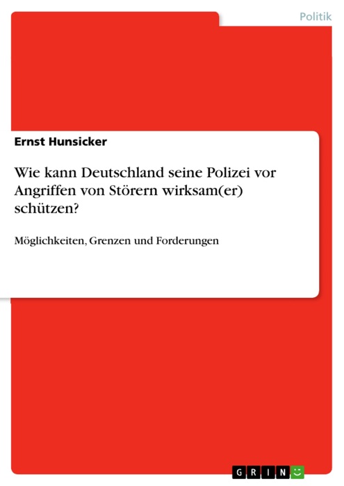 Wie kann Deutschland seine Polizei vor Angriffen von Störern wirksam(er) schützen?