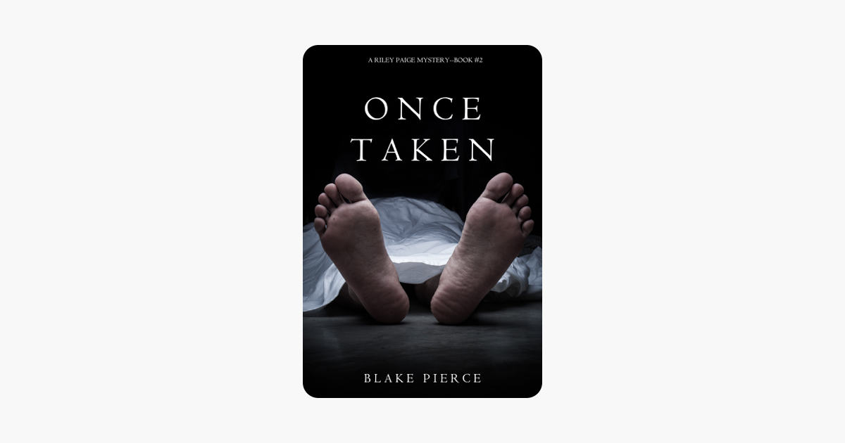 Once Taken (a Riley Paige Mystery—Book 2) - Blake Pierce Once Taken (a Riley Paige Mystery—Book 2) - Blake Pierce