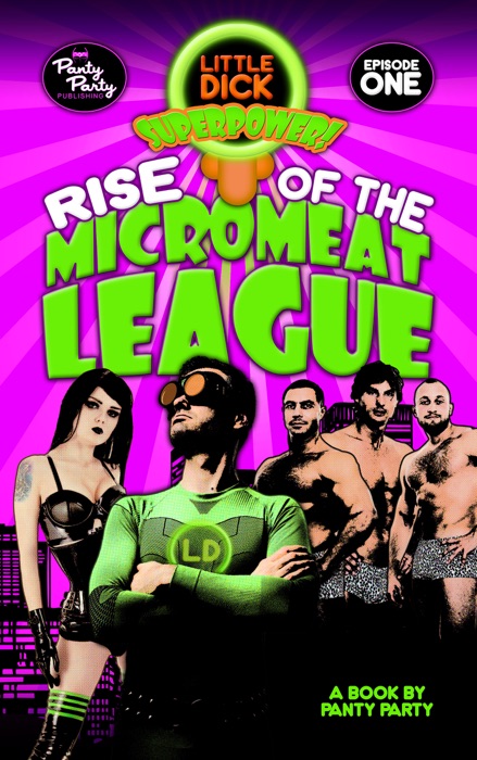 Rise of the Micromeat League: Little Dick Superpower Episode One