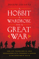 Joseph Loconte - A Hobbit, a Wardrobe, and a Great War artwork