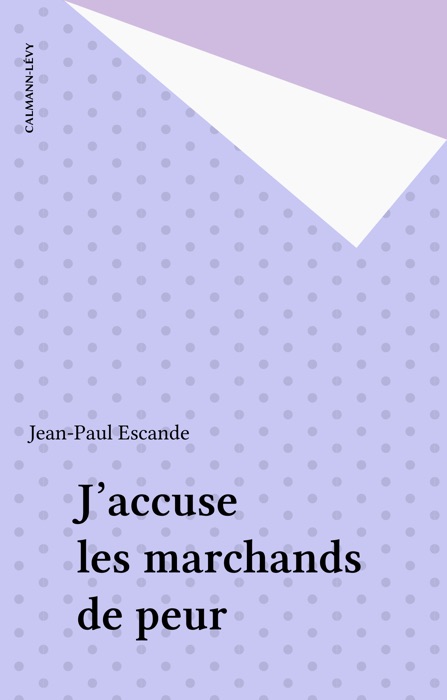 J'accuse les marchands de peur