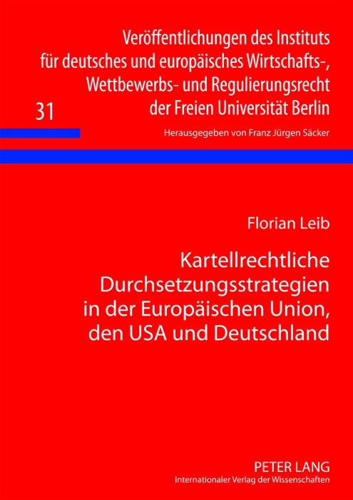 Kartellrechtliche Durchsetzungsstrategien in der Europäischen Union, den USA und Deutschland