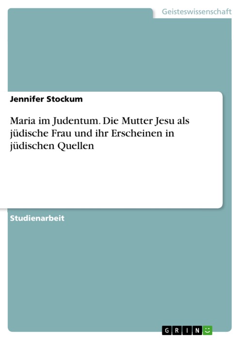 Maria im Judentum. Die Mutter Jesu als jüdische Frau und ihr Erscheinen in jüdischen Quellen