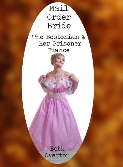 Mail Order Bride: The Bostonian & Her Prisoner Fiancé