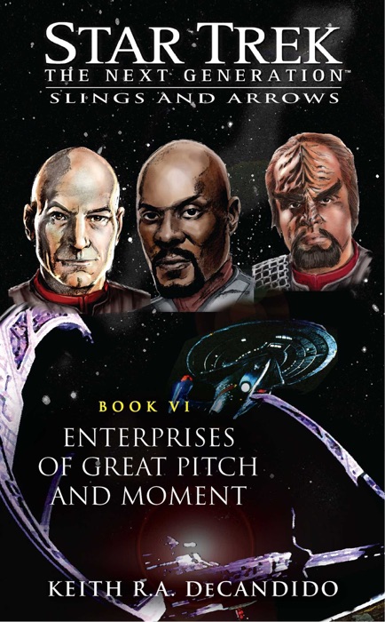 Star Trek: The Next Generation: Slings and Arrows, Book VI: Enterprises of Great Pitch and Moment