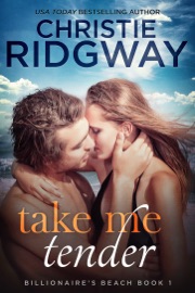 Take Me Tender (Billionaire's Beach Book 1)