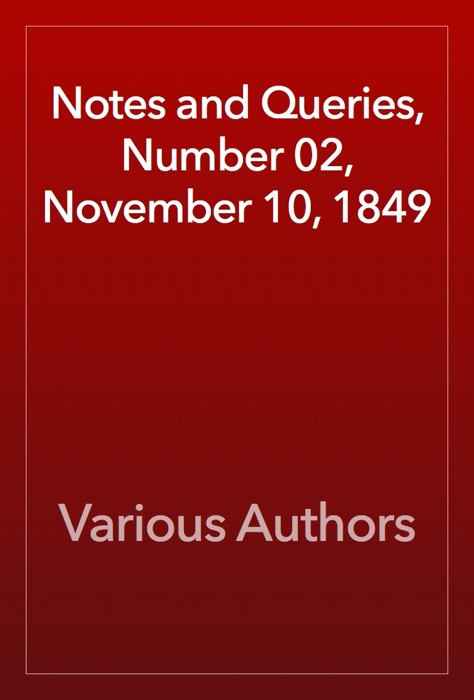 Notes and Queries, Number 02, November 10, 1849