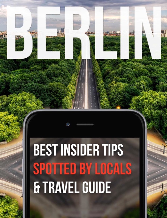 Berlin – Spotted By Locals – 132 Tips & Unique Things To Do & City Travel Guide