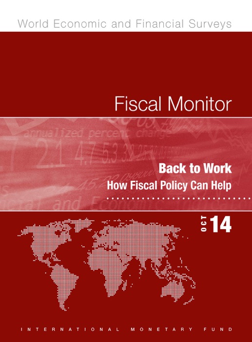 Fiscal Monitor, October 2014 : Back to Work: How Fiscal Policy Can Help