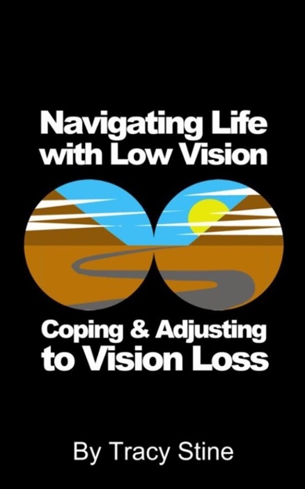 Navigating Life with Low Vision: Coping and Adjusting to Living with Vision Loss