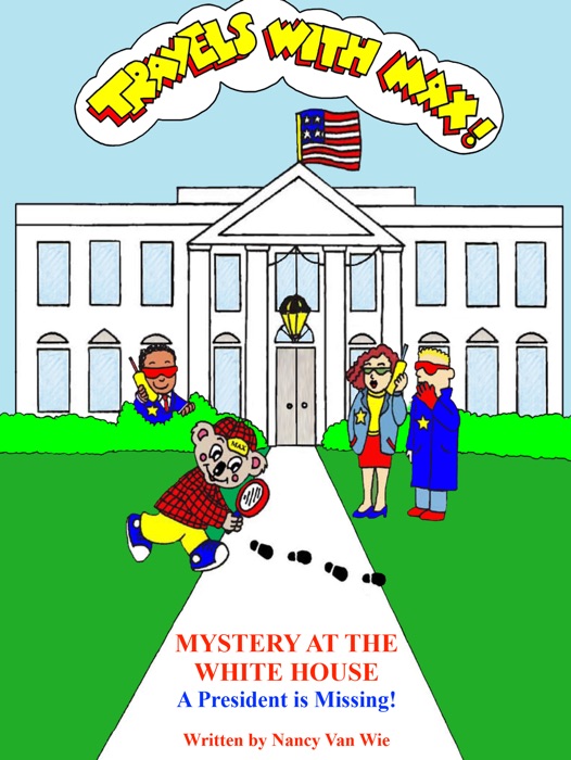 Travels with MAX: Mystery at the White House - A President is Missing! (Chapter Book)