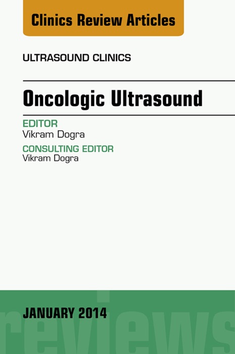 Oncologic Ultrasound, An Issue of Ultrasound Clinics, E-Book
