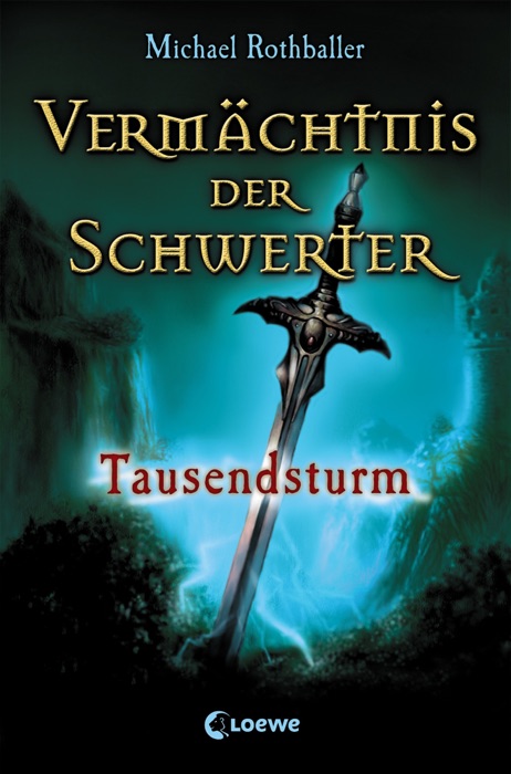 Vermächtnis der Schwerter 1 - Tausendsturm