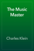 The Music Master - Charles Klein