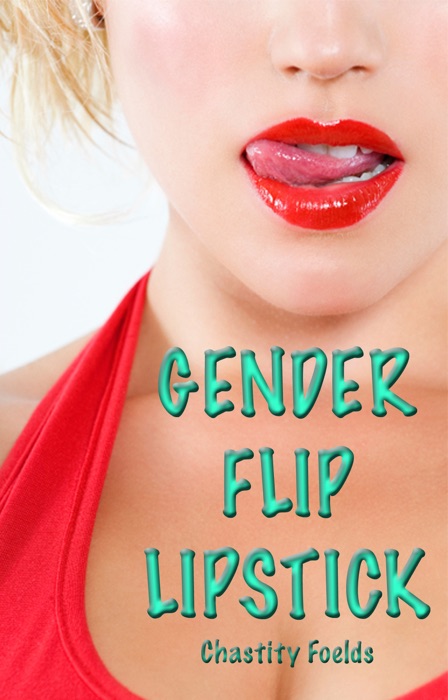 Gender Flip Lipstick 1: The Womanizer and the Stripper
