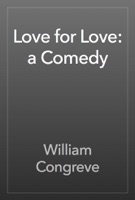 Love for Love: a Comedy