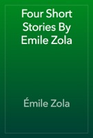 Four Short Stories By Emile Zola