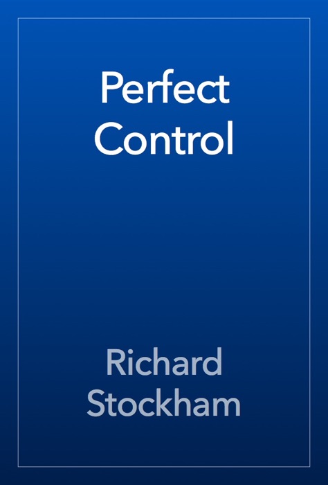 Perfect Control