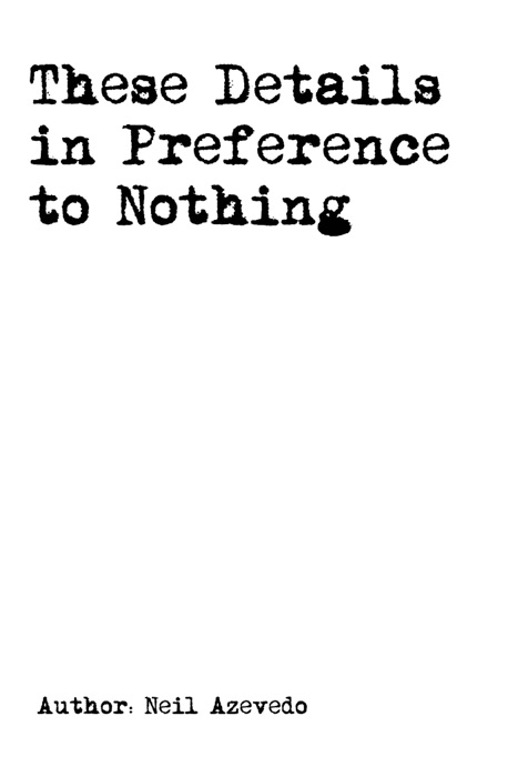 These Details in Preference to Nothing