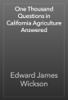 One Thousand Questions in California Agriculture Answered - Edward James Wickson