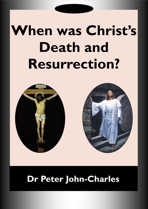 When was Christ’s Death and Resurrection?