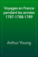 Voyages en France pendant les années 1787-1788-1789