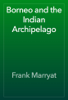 Borneo and the Indian Archipelago - Frank Marryat