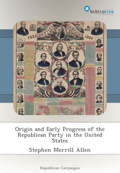 Origin and Early Progress of the Republican Party in the United States