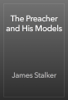 The Preacher and His Models - James Stalker