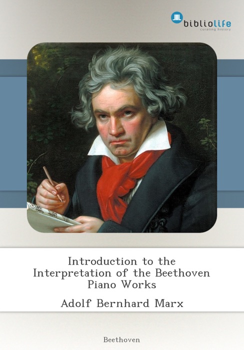 Introduction to the Interpretation of the Beethoven Piano Works