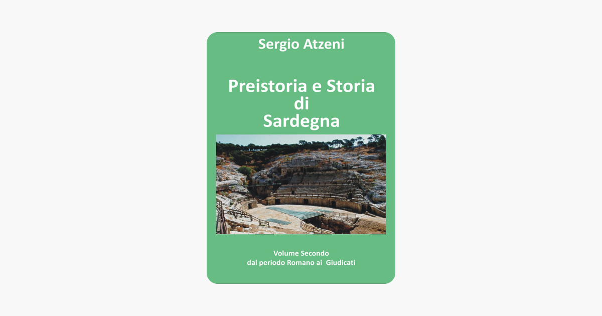 Preistoria E Storia Di Sardegna Volume Secondo Dal Periodo Romano Ai Giudicati - 