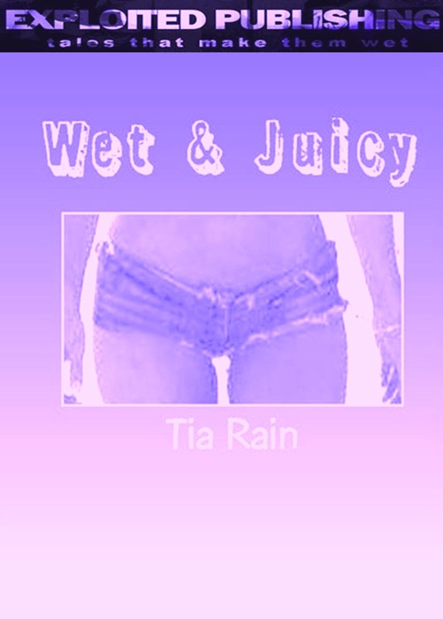 Wet & Juicy: Confessions from the College Dorms