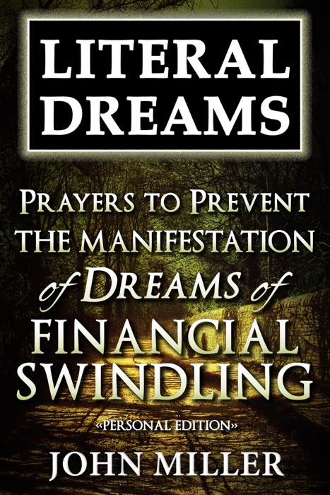 Literal Dreams: Prayers To Prevent The Manifestation Of Dreams Of Financial Swindling - Personal Edition